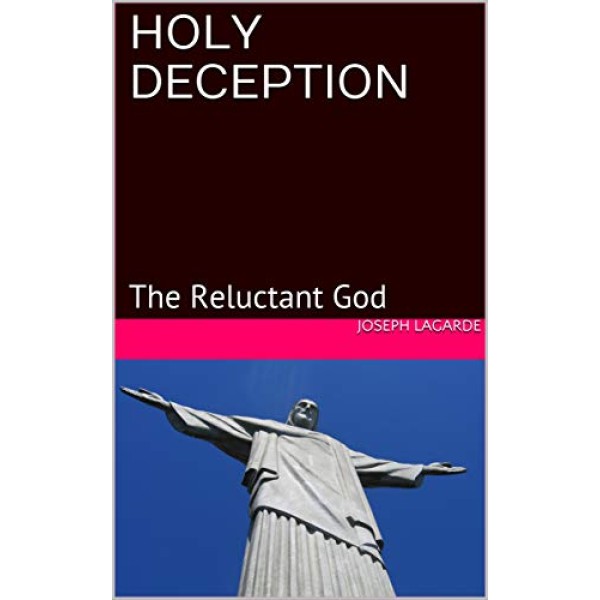 Holy Deception - The Reluctant God | Who Wrote the New Testament Holy Deception - The Reluctant God | Who Wrote the New Testament